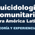 El libro SUICIDOLOGIA COMUNITARIA PARA AMÉRICA LATINA es el resultado de poner a trabajar los conceptos emblemáticos de la Suicidología desde una perspectiva psicosocial en el […]