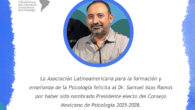 La Asociación Latinoamericana para la formación y enseñanza de la Psicología felicita al Dr. Samuel Islas Ramos por haber sido nombrado Presidente electo del Consejo […]